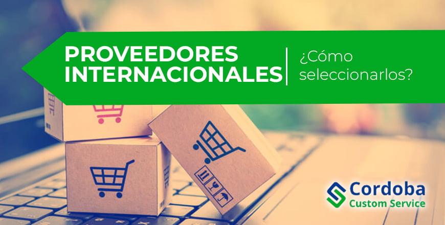 ¿CÓMO SELECCIONAR PROVEEDORES INTERNACIONALES?